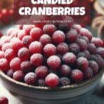 A close-up of a bowl of sweet candied cranberries.