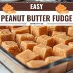 Homemade Peanut Butter Fudge – Easy and Creamy