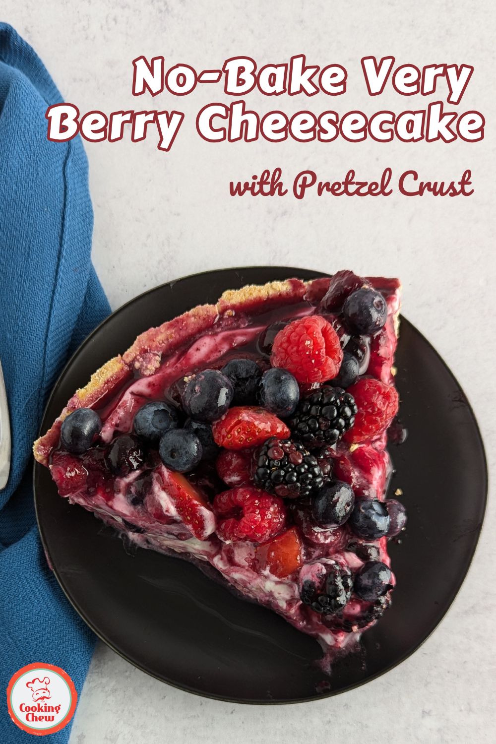 Luscious No-Bake Berry Cheesecake with a Crunchy Pretzel Crust