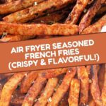Homemade French fries cooked to perfection in an air fryer.​