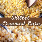 Close-up of creamy corn cooked on the stovetop in a skillet.​